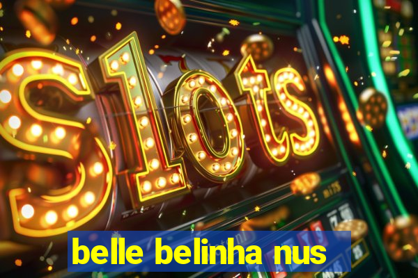 belle belinha nus